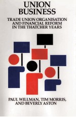 UNION BUSINESS:TRADE UNION ORGANISATION AND FINANCIAL REFORM IN THE THATCHER YEARS