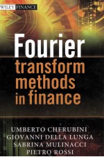 FOURIER TRANSFORM METHODS IN FINANCE