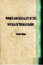 WOMEN AND SEXUALITY IN THE NOVELS OF THOMAS HARDY