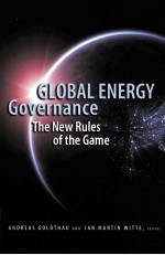 GLOBAL ENERGY GOVERNANCE:THE NEW RULES OF THE GAME