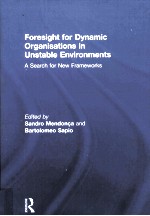 FORESIGHT FOR DYNAMIC ORGANISATIONS IN UNSTABLE ENVIRONMENTS