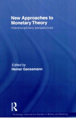 NEW APPROACHES TO MONETARY THEORY INTERDISCIPLINARY PERSPECTIVES