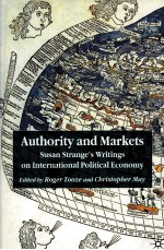 AUTHORITY AND MARKETS:SUSAN STRANGE'S WRITINGS ON INTERNATIONAL POLITICAL ECONOMY