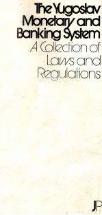 THE YUGOSLAV MONETARY AND BANKING SYSE MA COLLECTION OF LAWS AND REGULATIONS