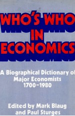 WHO'S WHO IN ECONOMICS A BIOGRAPHICAL DICTIONARY OF MAJOR ECONOMISTS 1700-1981