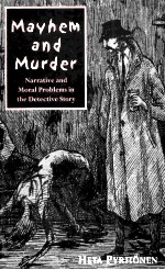 MAYHEM AND MURDER: NARRATIVE AND MORAL PROBLEMS IN THE DETECTIVE STORY