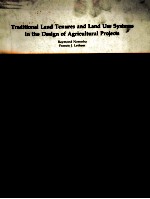 TRADITIONAL LAND TENURES AND LAND USE SYSTEMS IN THE DESIGN OF AGRICULTURAL PROJECTS