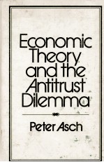 ECONOMIC THEORY AND THE ANUTITRUST DILEMMA