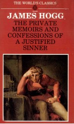 JAMES HOGG THE PRIVAE MEMOIRS AND CONFESSIONS OF JUSTIFIED SINNER