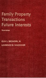 FAMILY PROPERTY TRANSACTIONS FUTURE INTERESTS:THIRD EDITION