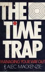 THE TIME TRAP MANAGING YOUR WAY OUT