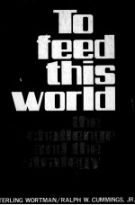 TO FEED THIS WORLD:THE CHALLENGE AND THE STRATEGY