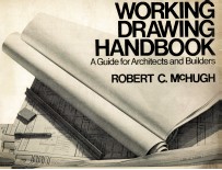 WORKING DRAWING HANDBOOK A GUIDE FOR ARCHITECTS AND BUILDERS