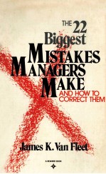 THE 22 BIGGEST MISTAKES MANAGERS MAKE AND HOW TO CORRECT THEM