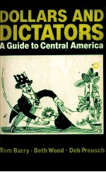 DOLLARS & DICTATORS:A GUIDE TO CENTRAL AMERICA