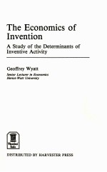 THE ECONOMICS OF INVENTION A STUDY OF THE DETERMINANTS OF INVENTIVE ACTIVITY