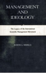 MANAGEMENT AND IDEOLOGY THE LEGACY OF THE INTERNATIONAL SCIENTIFIC MANAGEMENT