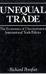 UNEQUAL TRADE:THE ECONOMICS OF DISCRIMINATORY INTERNATIONAL TRADE POLICIES