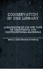 CONSERVATION IN THE LIBRARY A HANDBOOK OF USE AND CARE OF TRADITIONAL AND NONTRADITIONAL MATERIALS