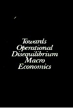 TOWARDS OPERATIONAL DISQUILIBRIUM MACRO ECONOMICS