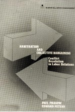 ARBITRATION AND COLLECTIVE BARGAINING:CONFLICT RESOLUTION IN LABOR RELATIONS