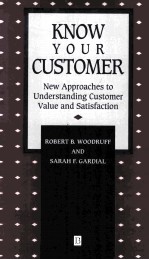 KNOW YOUR CUSTOMER: NEW APPROACHES TO UNDERSTANDING CUSTOMER VALUE AND SATISFACTION