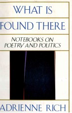 WHAT IS FOUND THERENOTEBOOKS ON POETRY AND POLITICS