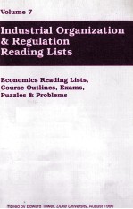 VOLUME 7 INDUSTRIAL ORGANIZATION REGULATION READING LISTS