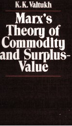 MARX'S THEORY OF COMMODITY AND SURPLUS VALUE