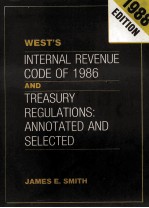 WEST'S INTERNAL REVENUE CODE OF 1986 AND TREASURY REGULATIONS:ANNOTAED AND SELECTED 1988 EDITION