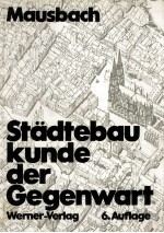 STüDTEBAUKUNDE DER GEGENWART PLANUNG UND ST?DTEBAULICHE GESTALTUNG DER GEGENWART