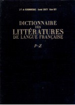 DICTIONNAIRE DES LITTéRATURES DE LANGUE FRAN?AISE P-Z