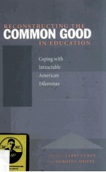 RECONSTRUCTING THE COMMON GOOD IN EDUCATION