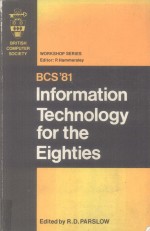 BCS'81 INFORMATION TECHNOLOGY FOR THE ELGHTIES