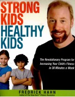 STRONG KIDS HEALTHY KIDS:THE REVOLUTIONARY PROGRAM FOR INCREASING YOUR CHILD'S FITNESS IN 30 MINUTES