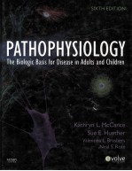 PATHOPHYSIOLOGY:THE BIOLOGIC BASIS FOR DISEASE IN ADULTS AND CHILDREN SIXTH EDITION