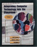 INTEGRATING COMPUTER TECHNOLOGY INTO THE CLASSROOM