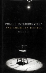 POLICE INTERROGATION AND AMERICAN JUSTICE