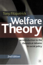 WELFARE THEORY AN INTRODUCTION TO THE THEORETICAL DEBATES IN SOCIAL POLICY SECOND EDITION