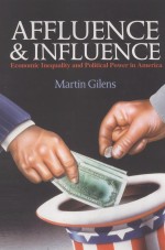 AFFLUENCE AND INFLUENCE ECONOMIC INEQUALITY AND POLITICAL POWER IN AMERICA