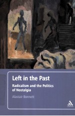 LEFT IN THE PAST RADICALISM AND THE POLITICS OF NOSTALGIA