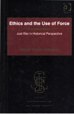 ETHICS AND THE USE OF FORCE JUST WAR IN HISTORICAL PERSPECTIVE