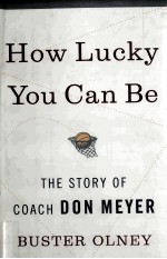 HOW LUCKY YOU CAN BE THE STORY OF COACH DON MEYER