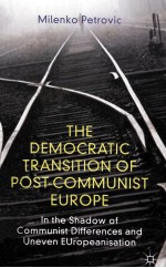 THE DEMOCRATIC TRANSITION OF POST-COMMUNIST EUROPE IN THE SHADOW OF COMMUNIST DIFFERENCES AND UNEVE