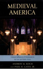 MEDIEVAL AMERICA CULTURAL INFLUENCES OF CHRISTIANITY IN THE LAW AND PUBLIC POLICY