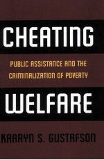 CHEATING WELFARE PUBLIC ASSISTANCE AND THE CRIMINALIZATION OF POVERTY