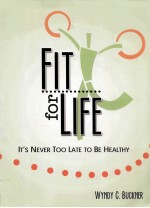 FIT FOR LIFE IT'S NEVER TOO LATE TO BE HEALTHY