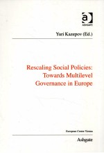 RESCALING SOCIAL POLICIES:TOWARDS MULTILEVEL GOVERNANCE IN EUROPE