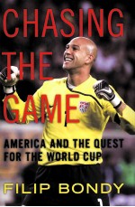 CHASING THE GAME AMERICAN AND THE QUEST FOR THE WORLD CUP