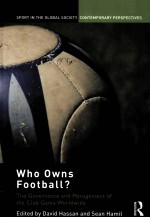 WHO OWNS FOOTBALL?THE GOVERNANCE AND MANAGEMENT OF THE CLUB GAME WORLDWIDE